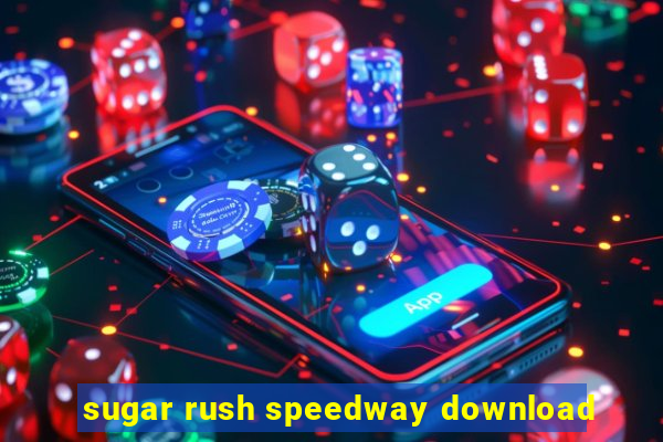 sugar rush speedway download