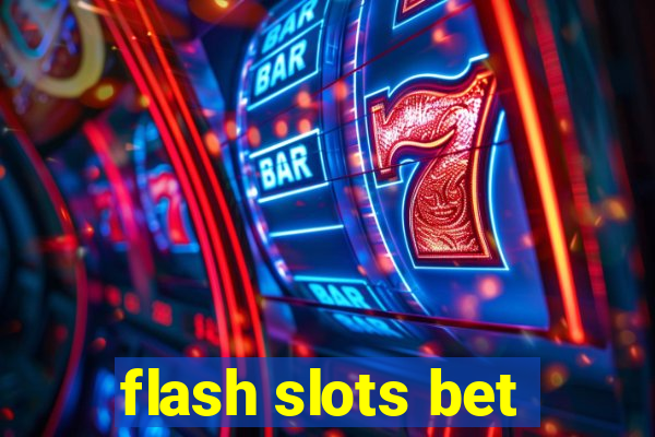 flash slots bet