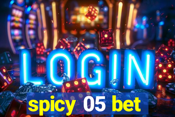 spicy 05 bet