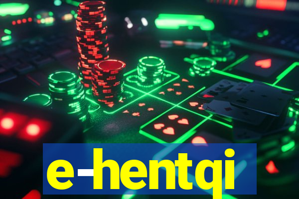 e-hentqi