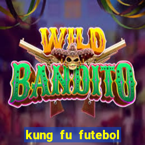 kung fu futebol clube filme completo dublado