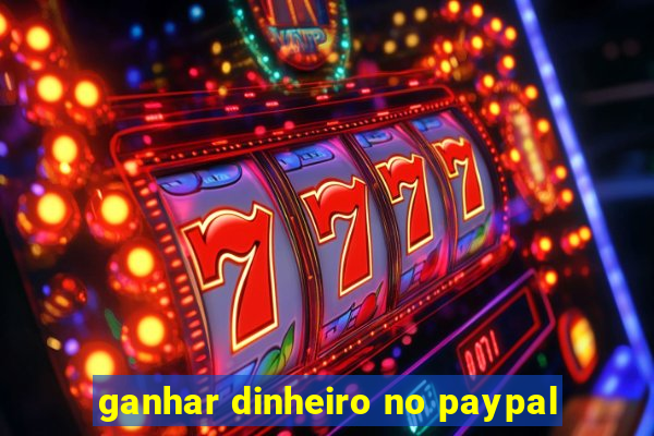 ganhar dinheiro no paypal