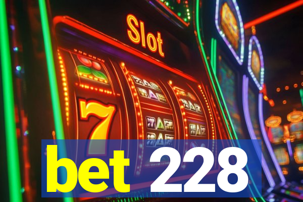 bet 228