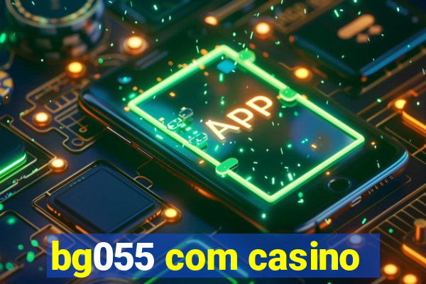 bg055 com casino