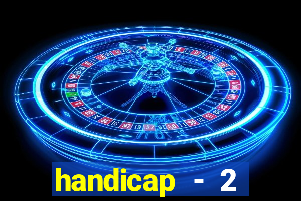 handicap - 2 resultado final