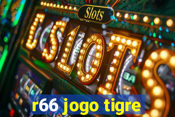 r66 jogo tigre