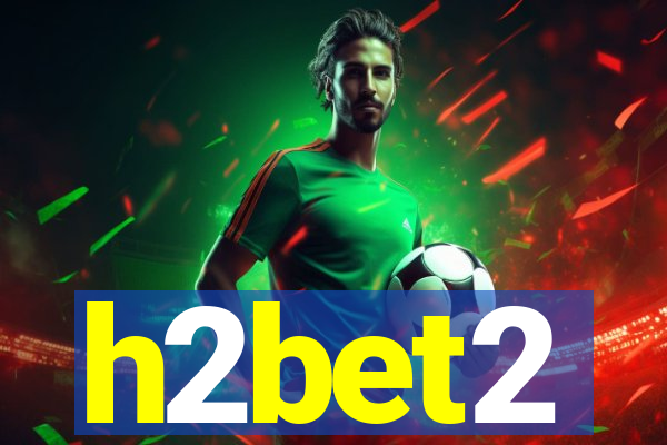 h2bet2