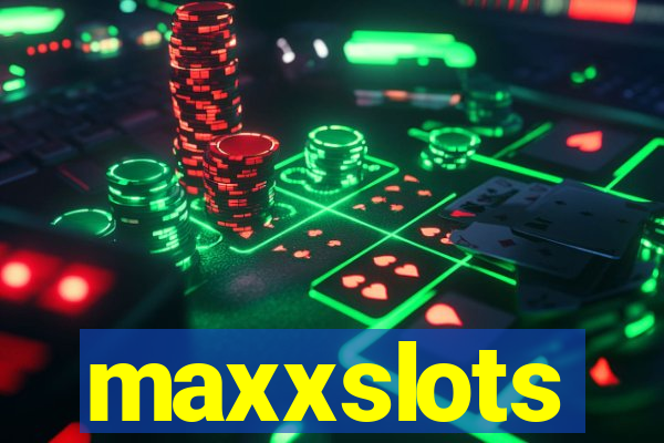 maxxslots