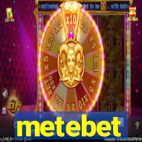 metebet