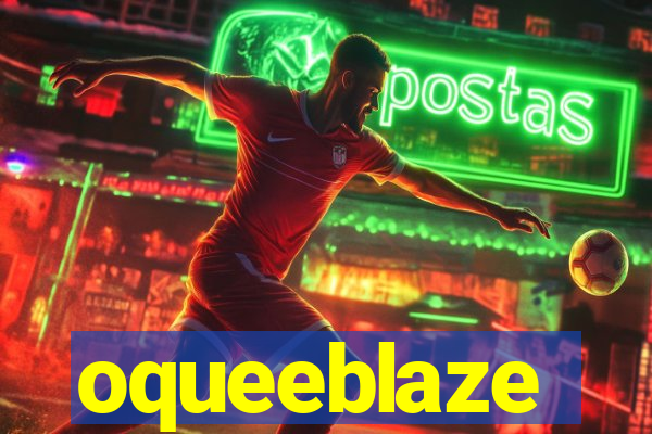 oqueeblaze