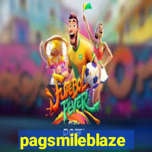 pagsmileblaze