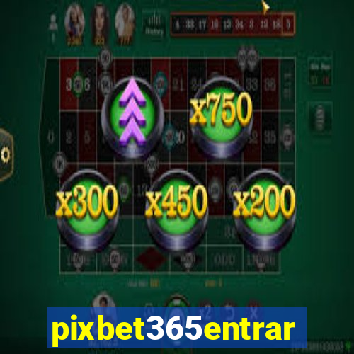 pixbet365entrar