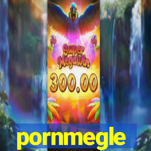 pornmegle