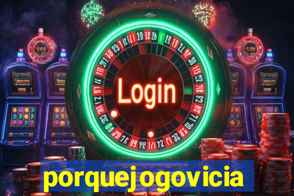 porquejogovicia