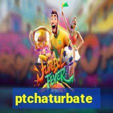 ptchaturbate