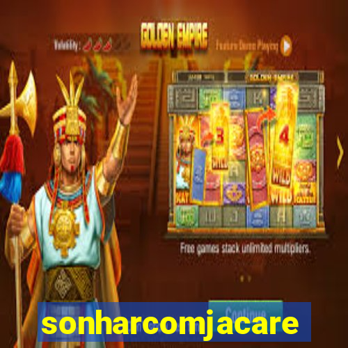 sonharcomjacare