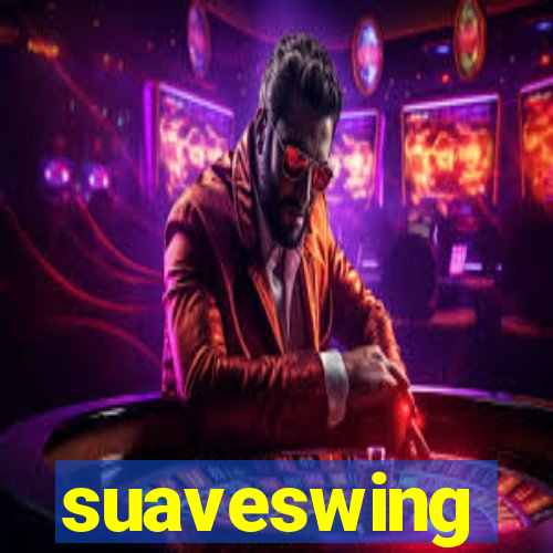 suaveswing