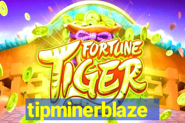 tipminerblaze